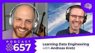 657: How to Learn Data Engineering — with Andreas Kretz (@andreaskayy)