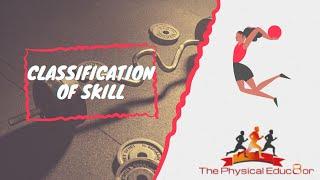 Physical Educ8or: IB SEHS: Classification of Skill