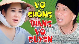 Vợ Chồng Thằng Vô Duyên 2024 - Hài Bảo Chung, Diệu Thắm Hay Nhất | Cười Không Nhặt Được Mồm