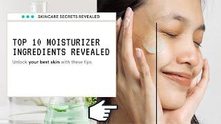 Top 10 Ingredients used in Moisturisers for skin care