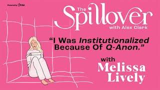 "I Was Institutionalized Because of Q-Anon.” - Interview with Melissa Lively