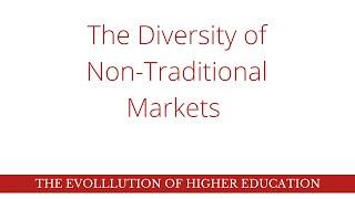 The Diversity of Non-Traditional Markets in Higher Education