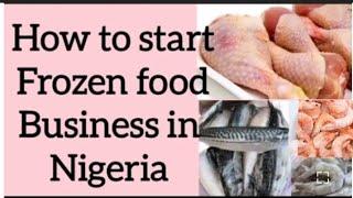 HOW TO START FROZEN FOOD BUSINESS IN NIGERIA|business ideas/gifty E hub