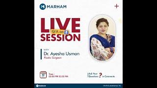 Live Q/A with Dr. Ayesha Usman- Plastic & Cosmetic Surgeon