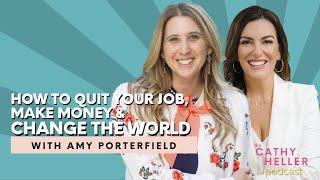 Amy Porterfield on How to Quit Your Job, Make Money & Change the World