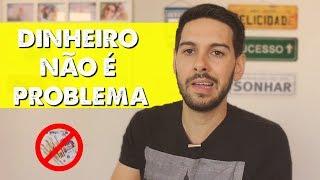 DINHEIRO NÃO É PROBLEMA!