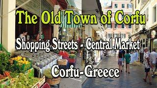 [4K] Walk in the Old Town of Corfu ( Shopping Streets, Central Market) - Corfu,  Greece