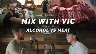 Mix with Vic Ep. 3 | Alcohol vs Meat