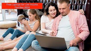 Free Laptop for Low-Income Families 2024 ! Government Program