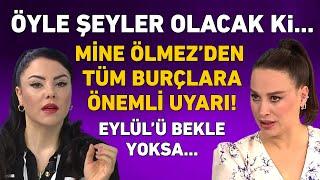 MİNE ÖLMEZ 12 BURÇ YORUMU! EYLÜL'E KADAR BEKLE YOKSA...! ÜSTÜNE BASA BASA UYARDI!