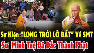 SỰ KIỆN "LONG TRỜI LỞ ĐẤT" VỀ SƯ MINH TUỆ: SƯ THÍCH MINH TUỆ ĐÃ ĐẮC THÀNH PHẬT, 1000 Năm Mới Thấy