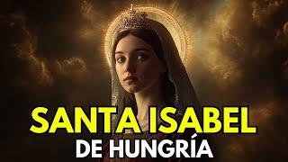 SANTA ISABEL DE HUNGRÍA: La Reina Que Renunció a Todo Por Los Pobres