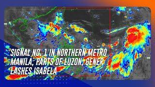 Signal no. 1 in Northern Metro Manila, parts of Luzon; Gener lashes Isabela | TeleRadyo Serbisyo