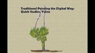 Traditional Painting the Digital Way: Quick Studies: Yucca