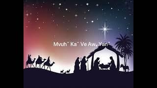 Mvuhˇ Kaˆ Ve Awˬ Yanˇ - Lahu Christmas Song