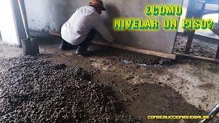 Ep 2 | ¿Cómo nivelar un piso? | CONSTRUCCIONES IDEALES