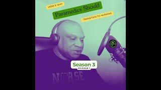 Why Paramedics Should Transition Into Nursing | Season 3, Episode 1