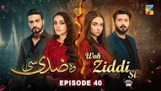 Woh Ziddi Si - Episode 40 - 29th Dec 2024 [ Aina Asif & Shazeal Shaukat ]  SIA BEAUTY CREAM - HUM TV