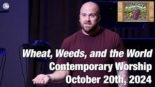 Wheat, Weeds, and the World - Contemporary Worship for 10:15am October 20th, 2024