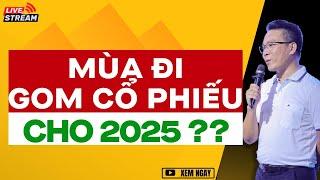 MÙA ĐI GOM CỔ PHIẾU CHO CHU KỲ 2025 ?? | ĐẦU TƯ CHỨNG KHOÁN