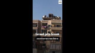 Israeli jets break sound barriers near Beirut