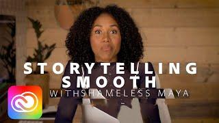 How to Make a Scene Come to Life with @Shameless Maya | Storytelling Smooth | Adobe Creative Cloud