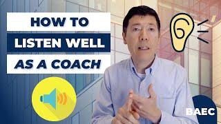 How To Listen Well As A Coach - 8 Ways | Executive Coaching Techniques