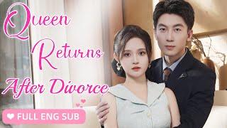 【ENG SUB】He forced her to divorce but didn't expect she was daughter of the richest when saw again