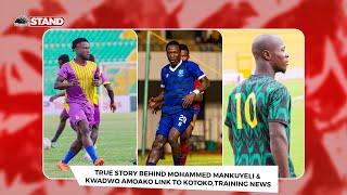 TRUE STORY BEHIND MOHAMMED MANKUYELI & KWADWO AMOAKO LINK TO KOTOKO,TRAINING NEWS,ETC