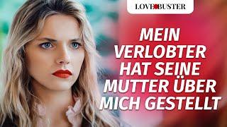 Mein Verlobter hat seine Mutter über mich gestellt | @LoveBusterDeutsch