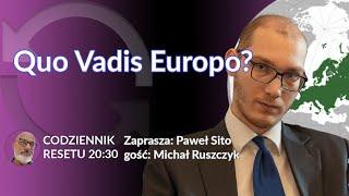 Quo Vadis Europo? - Michał Ruszczyk - Paweł Sito #CodziennikResetu