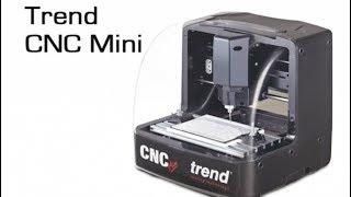 Trend CNC Mini - Overview of the Machine and Software