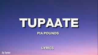 Tupaate - Pia Pounds (Lyrics)