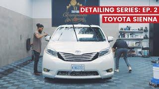 Detailing Series Episode 2: Toyota Sienna