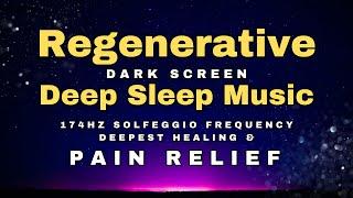  MELATONIN RELEASE PAIN RELIEF SLEEP MUSIC  174 HZ HEALING FREQUENCY  DARK SCREEN DEEP SLEEP