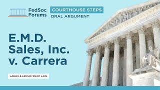 Courthouse Steps Oral Argument: E.M.D. Sales, Inc. v. Carrera