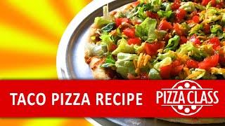 Pizza Class Taco Pizza Recipe