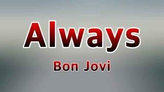 Always -  Bon Jovi(Lyrics)