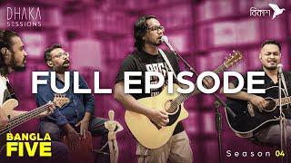 BANGLA FIVE : DHAKA SESSIONS | Season 04 | Episode 04