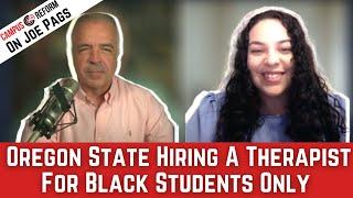 Oregon State to hire a therapist for black students only...Correspondent Jessica Custodio on JoePags