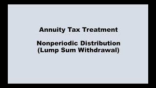 Annuity Tax Treatment: Non-periodic Distribution (Lump Sum Withdrawal)