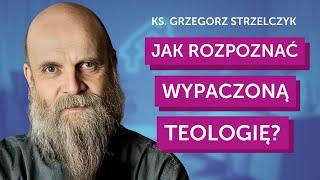 Jak rozpoznać wypaczoną teologię?