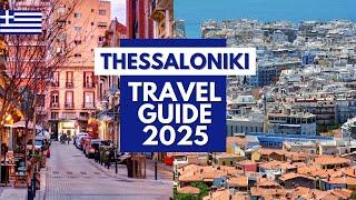 Thessaloniki Travel Guide 2025 - Best Places to Visit in Thessaloniki Greece in 2025