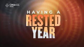 HAVING A RESTED YEAR | JAN 5TH, 2025| OIKIA CHRISTIAN CENTRE