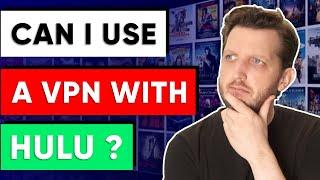 Can I Use a VPN With Hulu? It Depends... 