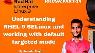 Understanding RHEL9 SELinux and working with default targeted mode theory and practical