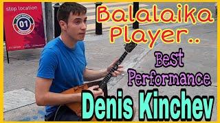 Wonderful n Powerful performance from Balalaika player, Denis Kinchev from Cech Republic..