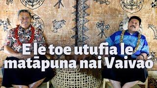 E le toe utufia le matāpuna nai Vaivaó