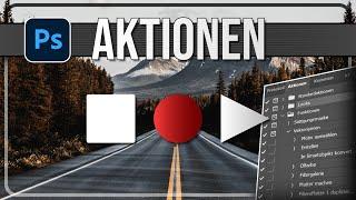 Aktionen in Photoshop erklärt | 1-Klick Bearbeitung