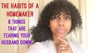 8 Things That Are Tearing Down Your Husband | Habits of a Homemaker